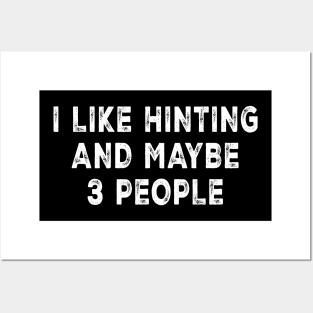 I Like Hunting And Maybe 3 People Posters and Art